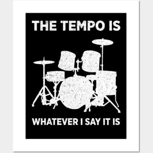 the tempo is whatever i say it is Posters and Art